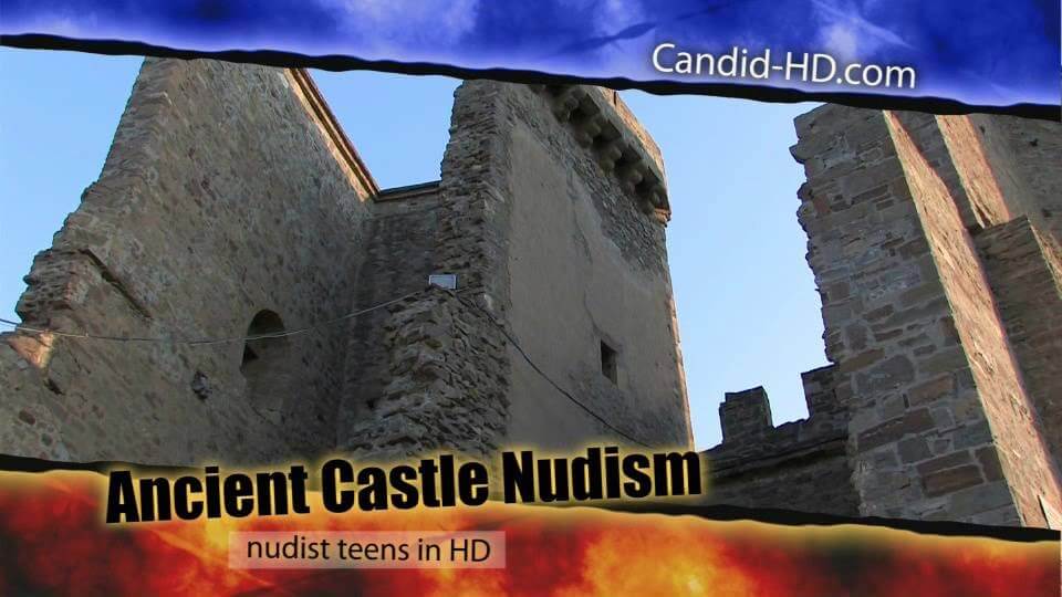Candid HD - Ancient Castle Nudism - Naturism and nudism are a path to spiritual peace