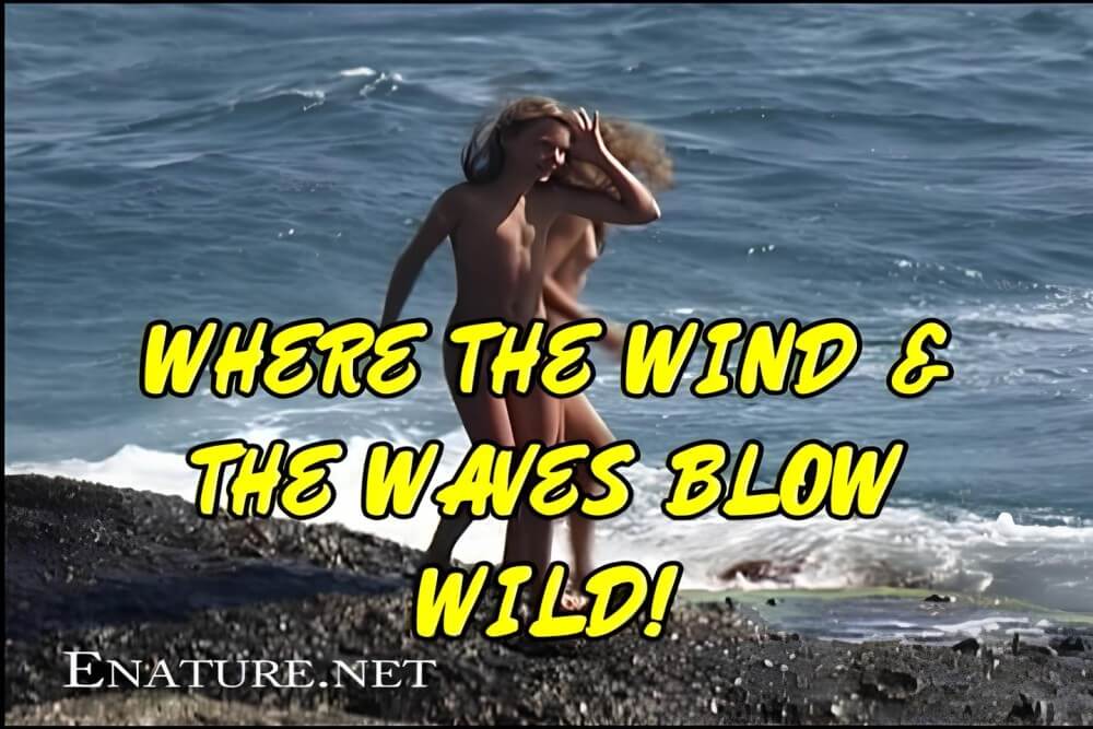 Enature - Where the Wind and the Waves Blow Wild! - Nudism and naturism are a path to self-acceptance